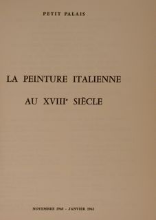 PETIT PALAIS, LA PEINTURE ITALIENNE AU XVIII^ SIECLE. Petit Palais …