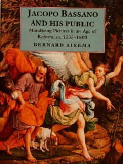 JACOPO BASSANO AND HIS PUBLIC. Moralizing Pictures in an Age …