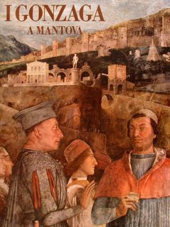 I GONZAGA A MANTOVA.