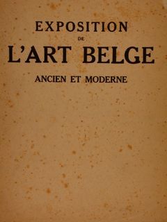 EXPOSITION DE L'ART BELGE ANCIEN ET MODERNE.