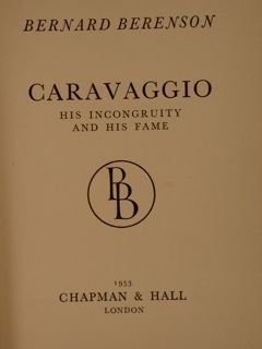 CARAVAGGIO, HIS INCONGRUITY AND HIS FAME.