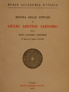 Reale Accademia d’Italia. MOSTRA DELLE PITTURE DI GIULIO ARISTIDE SARTORIO …