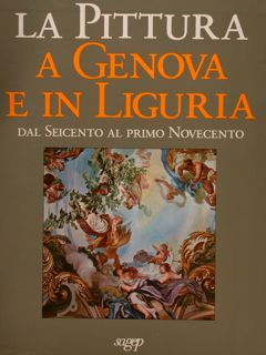 LA PITTURA A GENOVA E IN LIGURIA. Vol. I: Dagli …