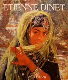 LA VIE ET L'OEUVRE DE ETIENNE DINET.