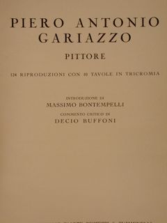 PIERO ANTONIO GARIAZZO PITTORE. Introduzione di Massimo Bontempelli. Casa Editrice …