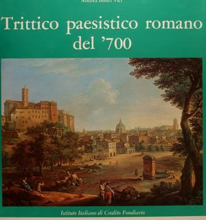 TRITTICO PAESISTICO ROMANO DEL '700 - Paolo Anesi, Paolo Monaldi, …