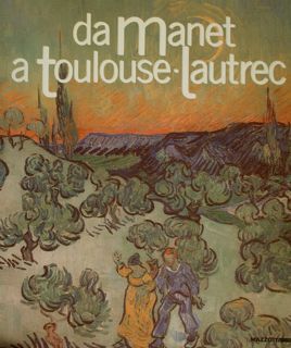 DA MANET A TOULOUSE LAUTREC.