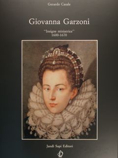 GIOVANNA GARZONI 'INSIGNE MINIATRICE' 1600-1670.