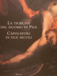 LA TRIBUNA DEL DUOMO DI PISA. CAPOLAVORI DI DUE SECOLI.