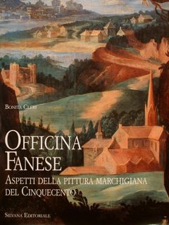 OFFICINA FANESE, ASPETTI DELLA PITTURA MARCHIGIANA DEL CINQUECENTO.