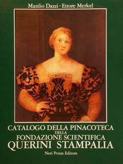 CATALOGO DELLA PINACOTECA DELLA FONDAZIONE SCIENTIFICA QUERINI STAMPALIA.