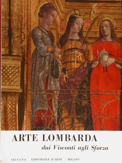 ARTE LOMBARDA DAI VISCONTI AGLI SFORZA. Palazzo reale, Milano, Aprile …