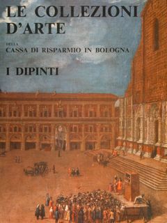 LE COLLEZIONI D'ARTE DELLA CASSA DI RISPARMIO IN BOLOGNA, I …