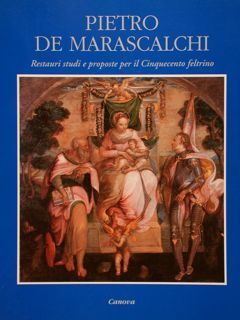 PIETRO DE MARASCALCHI. Restauri studi e proposte per il Cinquecento …