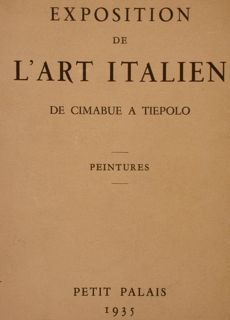 EXPOSITION DE L'ART ITALIEN DE CIMABUE A TIEPOLO. Paris, 1935.