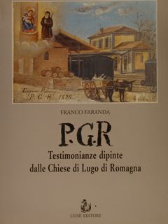 P.G.R. TESTIMONIANZE DIPINTE DALLE CHIESE DI LUGO DI ROMAGNA.