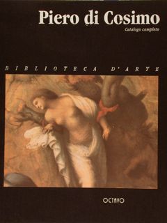 PIERO DI COSIMO. Catalogo completo.