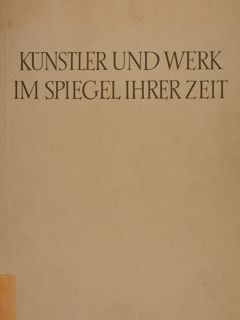 KUNSTLER UND WERK IM SPIEGEL IHRER ZEIT.