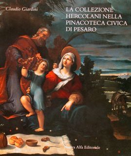 LA COLLEZIONE HERCOLANI NELLA PINACOTECA CIVICA DI PESARO.