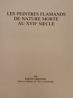 LES PEINTRES FLAMANDS DE NATURE MORTE AU XVII SIÈCLE.