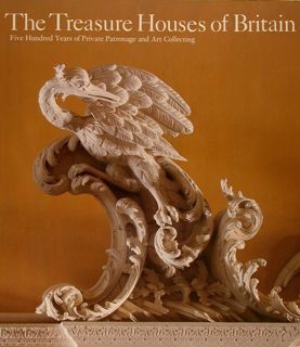 THE TREASURE HOUSES OF BRITAIN. FIVE HUNDRED YEARS OF PRIVATE …