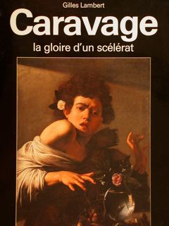 CARAVAGE LA GLOIRE D'UN SCÉLÉRAT.