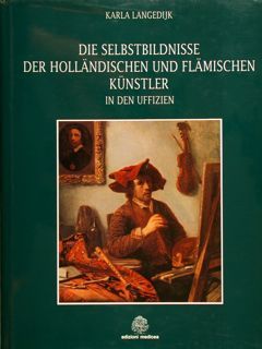 DIE SELBSTBILDNISSE DER HOLLÄNDISCHEN UND FLÄMISCHEN KÜNSTLER IN DEN UFFIZIEN.