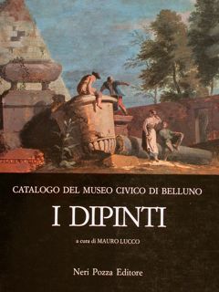 CATALOGO DEL MUSEO CIVICO DI BELLUNO, I DIPINTI.