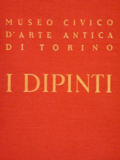 MUSEO CIVICO D'ARTE ANTICA DI TORINO. I DIPINTI.