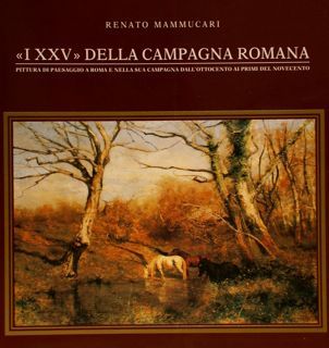 'I XXV' DELLA CAMPAGNA ROMANA - PITTURA DI PAESAGGIO A …