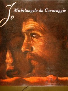 IO MICHELANGELO DA CARAVAGGIO.