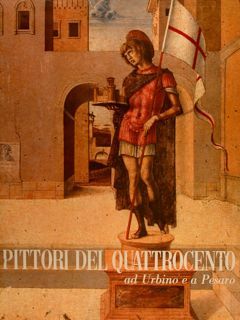 PITTORI DEL QUATTROCENTO AD URBINO E PESARO.