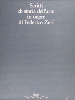 SCRITTI DI STORIA DELL'ARTE IN ONORE DI FEDERICO ZERI.