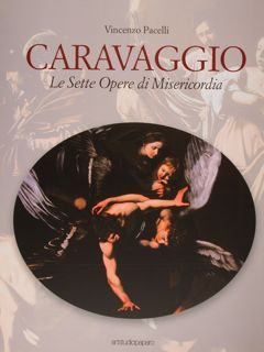 CARAVAGGIO. LE SETTE OPERE DI MISERICORDIA.