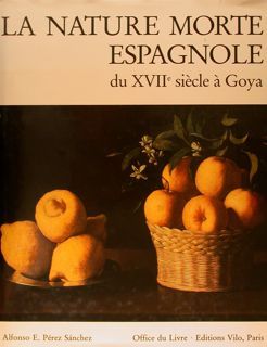 LA NATURE MORTE ESPAGNOLE DU XVIIe SIÉCLE À GOYA.