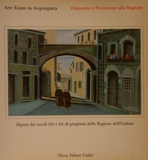 ARTE ESTATE IN ACQUASPARTA. Ottocento e Novecento alla Regione. Dipinti …