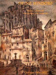 HEINZ HINDORF - DISEGNI E ACQUERELLI. Zeichnungen und Aquarelle. Olevano …