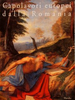 CAPOLAVORI EUROPEI DALLA ROMANIA. Sessanta dipinti dal Museo Nazionale d’Arte …