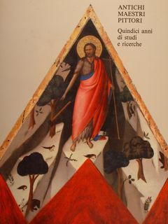 ANTICHI MAESTRI PITTORI. QUINDICI ANNI DI STUDI E RICERCHE.