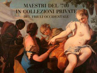 MAESTRI DELL'700 IN COLLEZIONI PRIVATE DEL FRIULI OCCIDENTALE. Sacile, 12 …