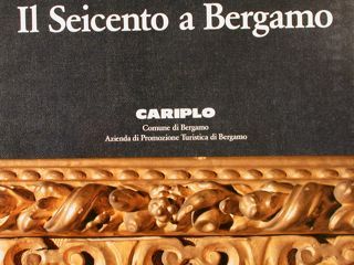 IL SEICENTO A BERGAMO. Bergamo, 1987.