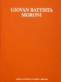 GIOVAN BATTISTA MORONI (1520-1578). Catalogo della Mostra.