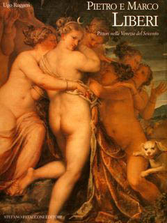 PIETRO E MARCO LIBERI Pittori nella Venezia del Seicento.