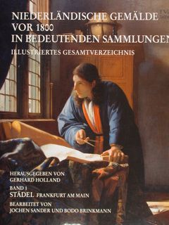 NIEDERLÄNDISCHE GEMÄLDE VOR 1800 IN BEDEUTENDEN SAMMLUNGEN ILLUSTRIERTES GESAMTVERZEICHNIS. Band …