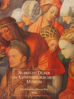 ALBRECHT DÜRER IM KUNSTHISTORISCHEN MUSEUM. Wien, 12.7 bis 30.10,1994.