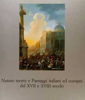 NATURE MORTE E PAESAGGI ITALIANI ED EUROPEI DEL XVII E …
