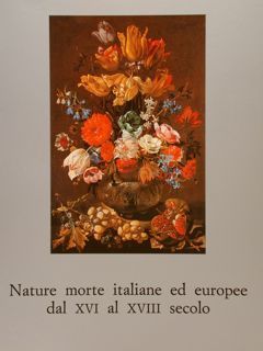NATURE MORTE ITALIANE ED EUROPEE DAL XVI AL XVIII SECOLO.
