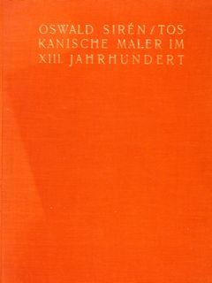 TOSKANISCHE MALER IM XIII. JAHRHUNDERT. Berlin, 1922.
