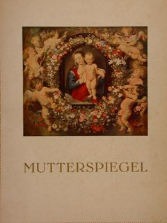 MUTTERSPIEGEL. BILDER VON MUTTER UND KIND DEUTSCHER UND NIEDERL. FLAMISCHER …