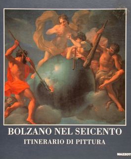 BOLZANO NEL SEICENTO. Itinerario di pittura. Bolzano, 22 settembre - …